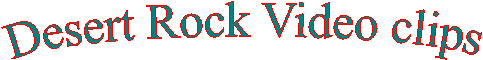 Desert Rock Video clips

